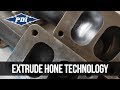 The Extrude Hone process explained