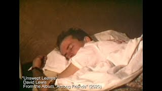 David Lewis: UNSWEPT LEAVES (from "Among Friends" 2020)