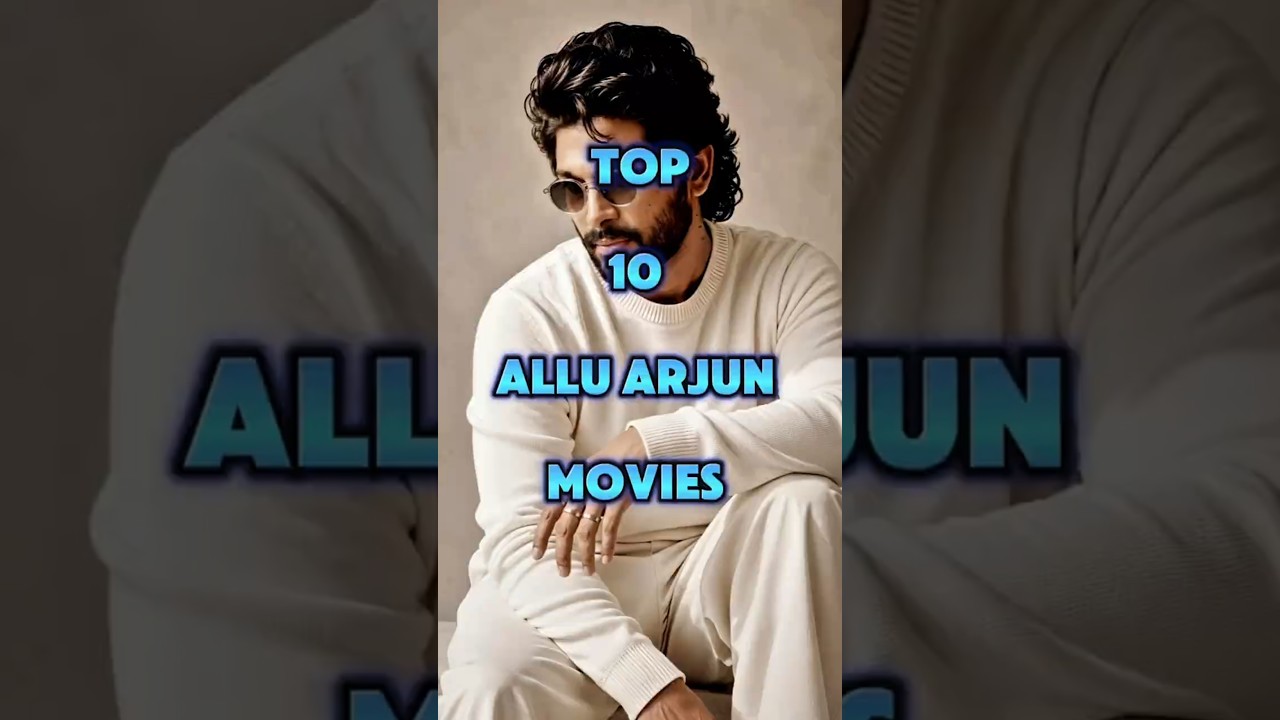 🔥 TOP 10  ALLU ARJUN MOVIES! 🔥 #viral #trending #shortvideo