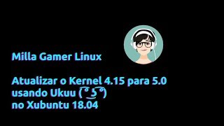 🐧 Atualização do kernel 4.15 para 5.0 com Ukuu no Xubuntu 18.04