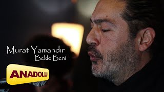 Murat Yamandır - Bekle Beni | Single 2022©Anadolu Müzik Resimi