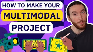 How to MAKE your MULTIMODAL PROJECT