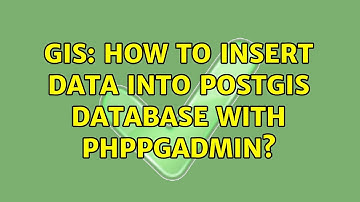 GIS: How to insert data into postgis database with phpPgAdmin? (3 Solutions!!)