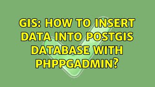 GIS: How to insert data into postgis database with phpPgAdmin? (3 Solutions!!)