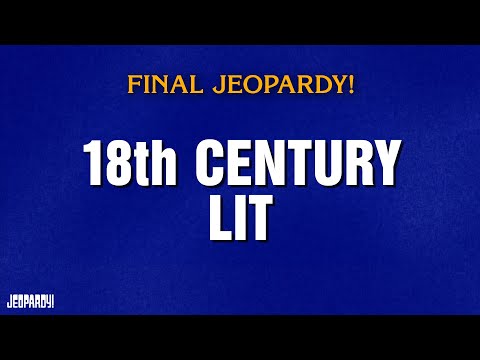 18th Century Lit Final Jeopardy JEOPARDY