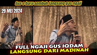 🔴Full Ngaji Gus iqdam langsung dari Madinah (29 Mei 2024) | 3 Pokok Kebahagiaan & Ciri Haji Mabrur