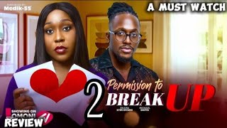 PERMISSION TO BREAK UP 2 - Nigerian Movies 2026 Latest nollywood Movies Review 
