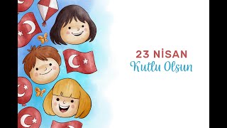 23 Nisan Ulusal Egemenlik Ve Çocuk Bayrn 100. Yılı Kutlu Olsun