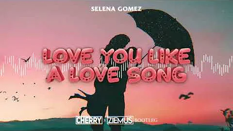 Selena Gomez & The Scene - Love You Like A Love Song (Cherry & Ziemuś Bootleg 2021)