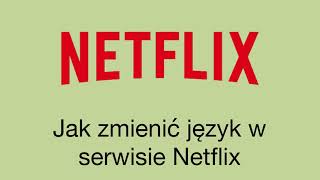 Jak zmienić język w serwisie Netflix