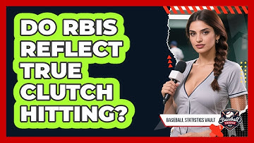 Do RBIs Reflect True Clutch Hitting?