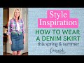 Denim Skirt 6+ Ways - Style Inspiration