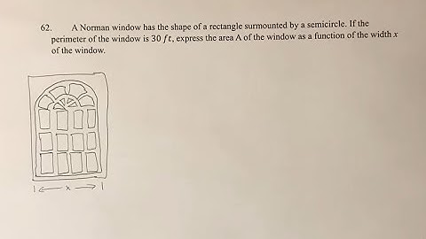 62. A Norman window has the shape of a rectangle surmounted by a semicircle. If the perimeter of the