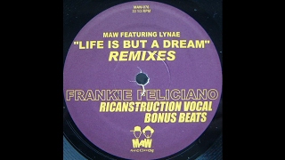 MAW feat  Lynae, Life is but a dream (feliciano vocal mix)
