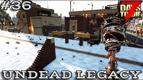 Building My End Game Horde-Base  - 7 Days To Die | Alpha 20 | Lets Play - Undead Legacy Series