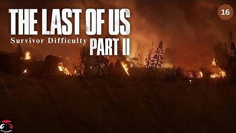 (PS4) The Last Of Us Part 2 (No Commentary / Survivor) Gameplay Walkthrough #16