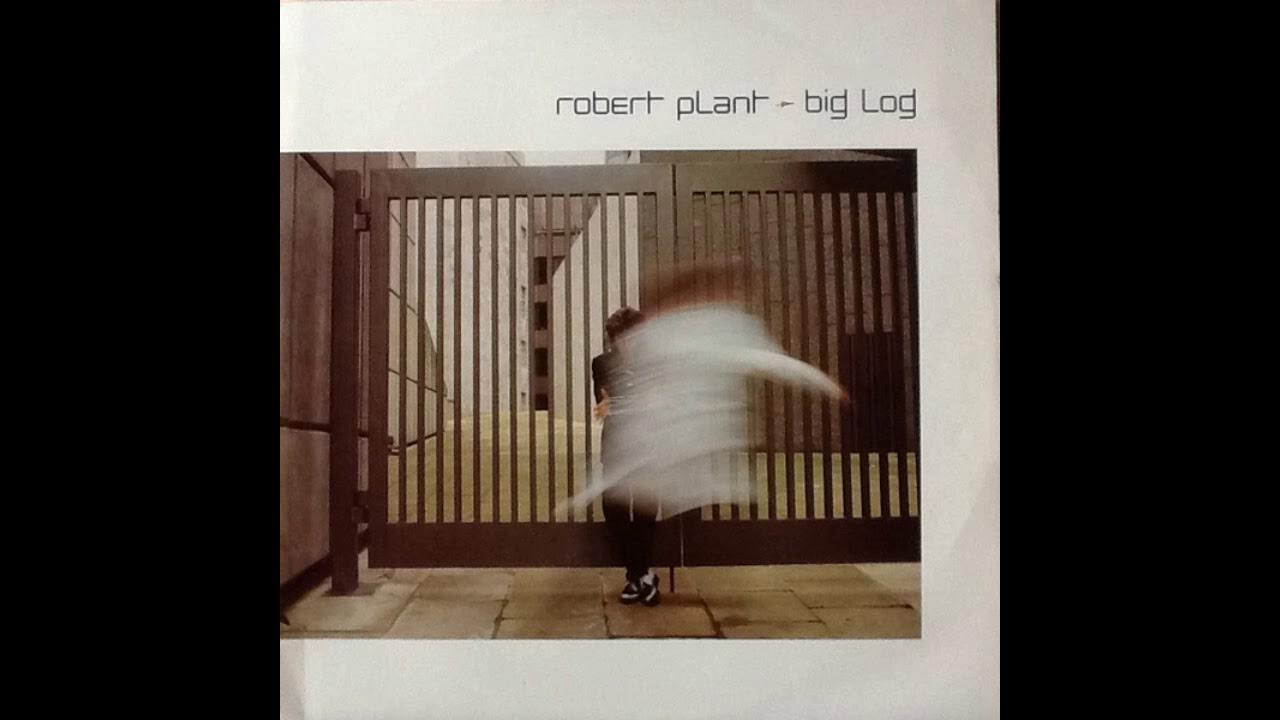 Big robert plant. Big log. Robert Plant - big log фото обложка.