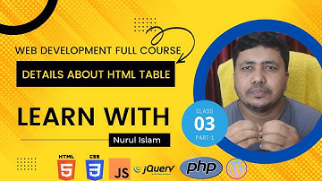 Class-03 Part-01 | How to create HTML table | HTML full course By Nurul Islam