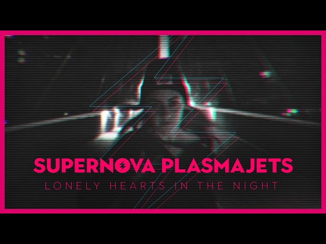 Supernova Plasmajets - Lonely Hearts in the Night