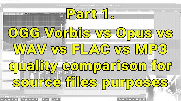 Part 1. OGG Vorbis vs Opus vs WAV vs FLAC vs MP3 quality comparison test for stems and source files