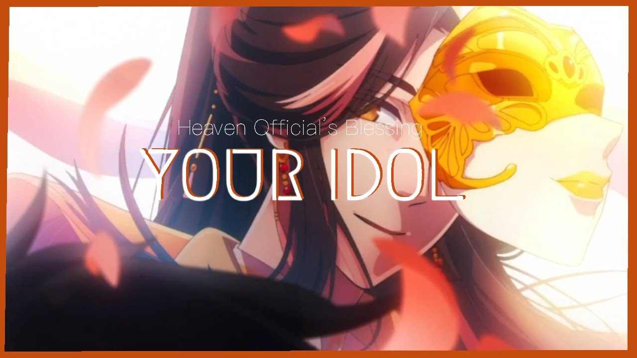 Heaven Official's Blessing | TGCF: Your Idol
