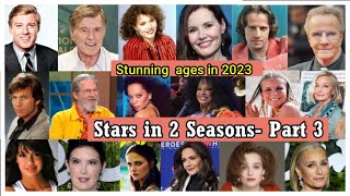 Stars in 2 Seasons: Stunning ages in 2023