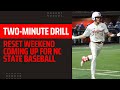 Twominute drill reset weekend coming up for nc state baseball
