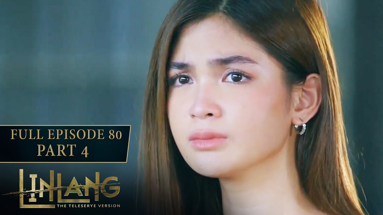 Linlang Full Episode 80 - Part 4/4 | English Subbed - YouTube