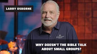Why doesn't the Bible talk about Small Groups?