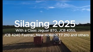 Whole Crop Silaging 2025 With A Claas Jaguar 870, Jcb 435S, Jcb 4240 Fastrac, New Holland T7 210