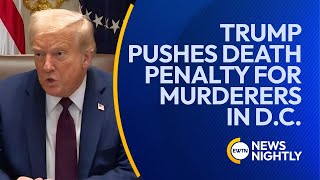 Trump Pushes Death Penalty for Murderers in D.C. | EWTN News Nightly