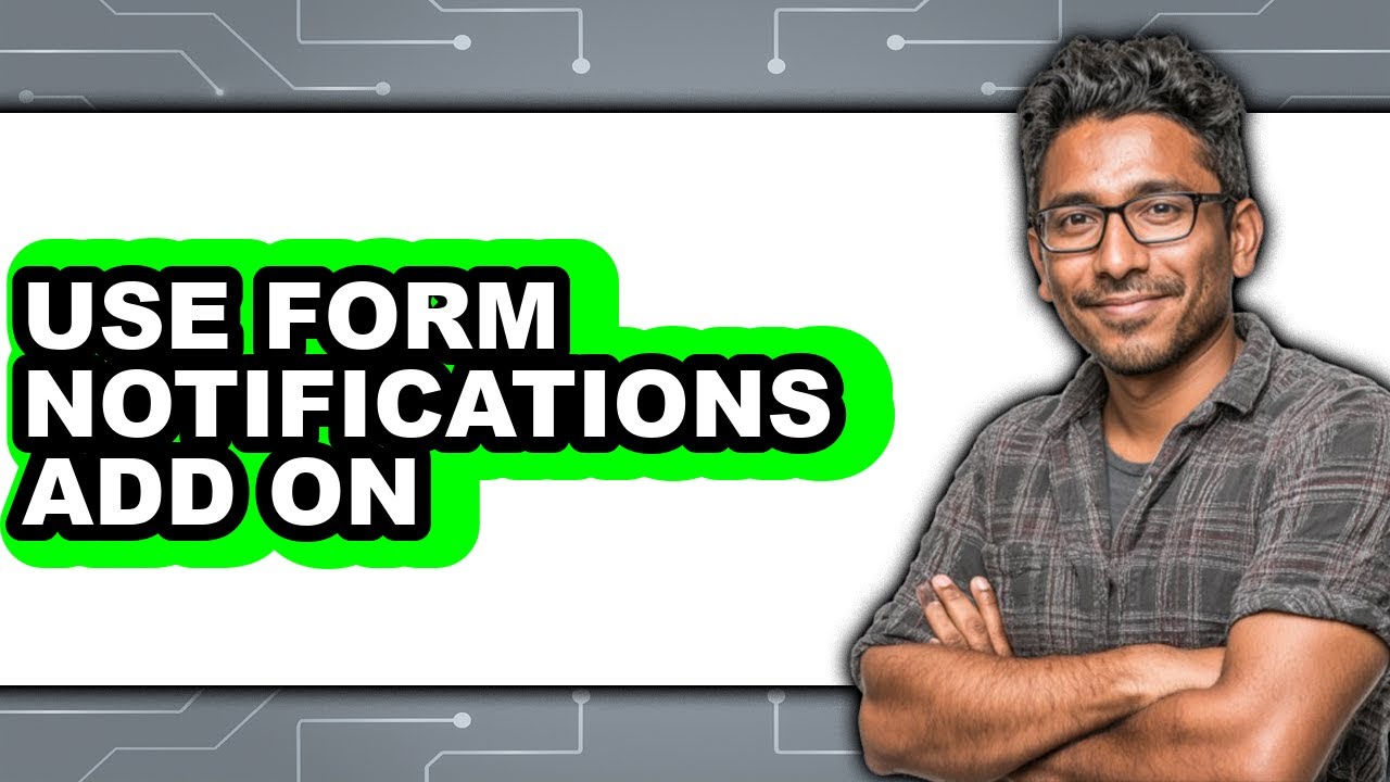 How to Use Form Notifications Add On (Updated) - YouTube