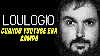 El PADRE de Youtube. LOULOGIO
