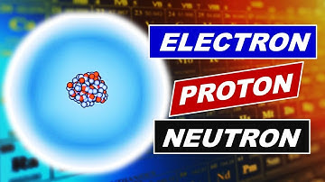 Electron vs Proton vs Neutron Explained