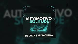 AUTOMOTIVO SOLITUDE - MC MORENA E DJ DUCK #tiktok #2023
