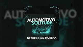 AUTOMOTIVO SOLITUDE - MC MORENA E DJ DUCK #tiktok  #2023