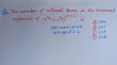 The number of rational terms in the binomial expansion of (5½ + 7⅛)¹⁰¹⁶ is... | jee main maths