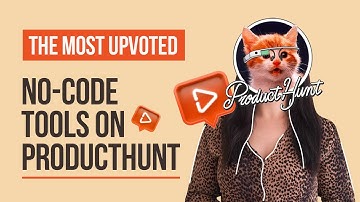The Most Upvoted No-Code Tools on Product Hunt | The Ultimate List (2022)