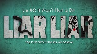 Message | Lie #6: It Won't Hurt a Bit
