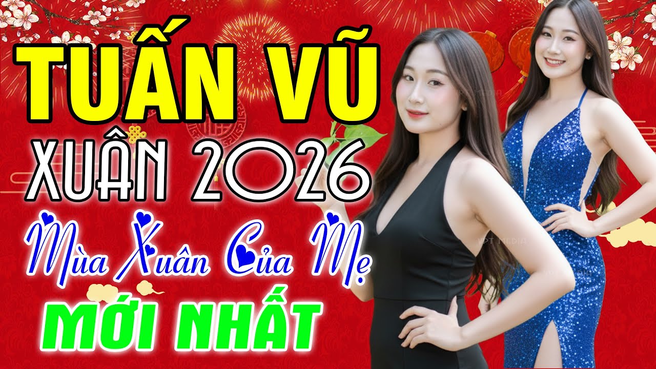 LK Tuấn Vũ Sắc Xuân 2026 - Nhạc Xuân Tuấn Vũ Mới Nhất Hay Nhất, Đặc Sắc Nhất 2026 - Nhạc Trữ Tình