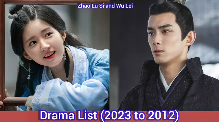Zhao Lu Si and Wu Lei (Leo Wu) | Drama List (2023 to 2012) | - DayDayNews