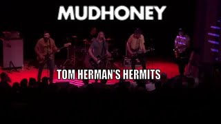 MUDHONEY - TOM HERMAN'S HERMITS