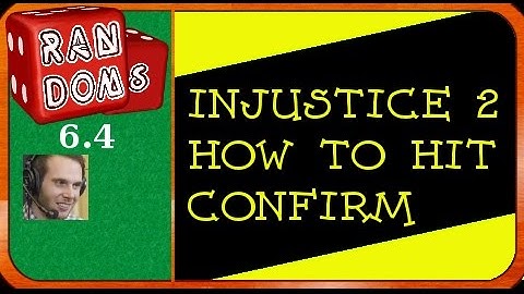 Injustice2 for Dummies: How to Hit Confirm (6.4)