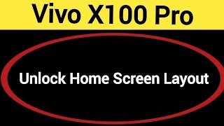 How to unlock home screen layout, Vivo X100 pro me home screen layout is locked kaise hataye