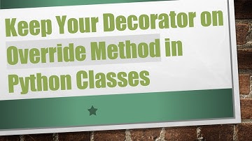 Keep Your Decorator on Override Method in Python Classes