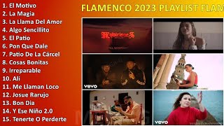 FLAMENCO 2023 PLAYLIST - FLAMENCO MIX 2023 ~ Grandes Éxitos Enganchados