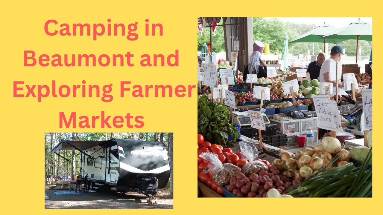 Beaumont Texas, Camping and Exploring Farmers Markets, ep. 26 YouTube
