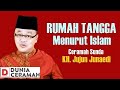 Ceramah Ustad Jujun Junaedi - Rumah Tangga Yang Baik Menurut Islam