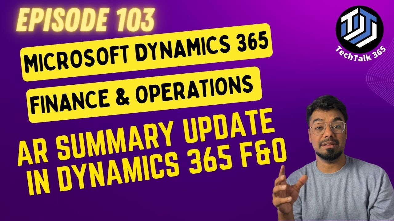 Episode 103| Exploring Summary Update in Microsoft Dynamics 365 Finance ...