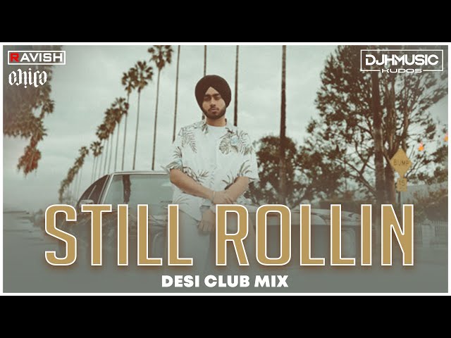 Still Rollin | Desi Club Mix | Shubh | DJ Ravish, DJ Chico & DJ H Kudos class=